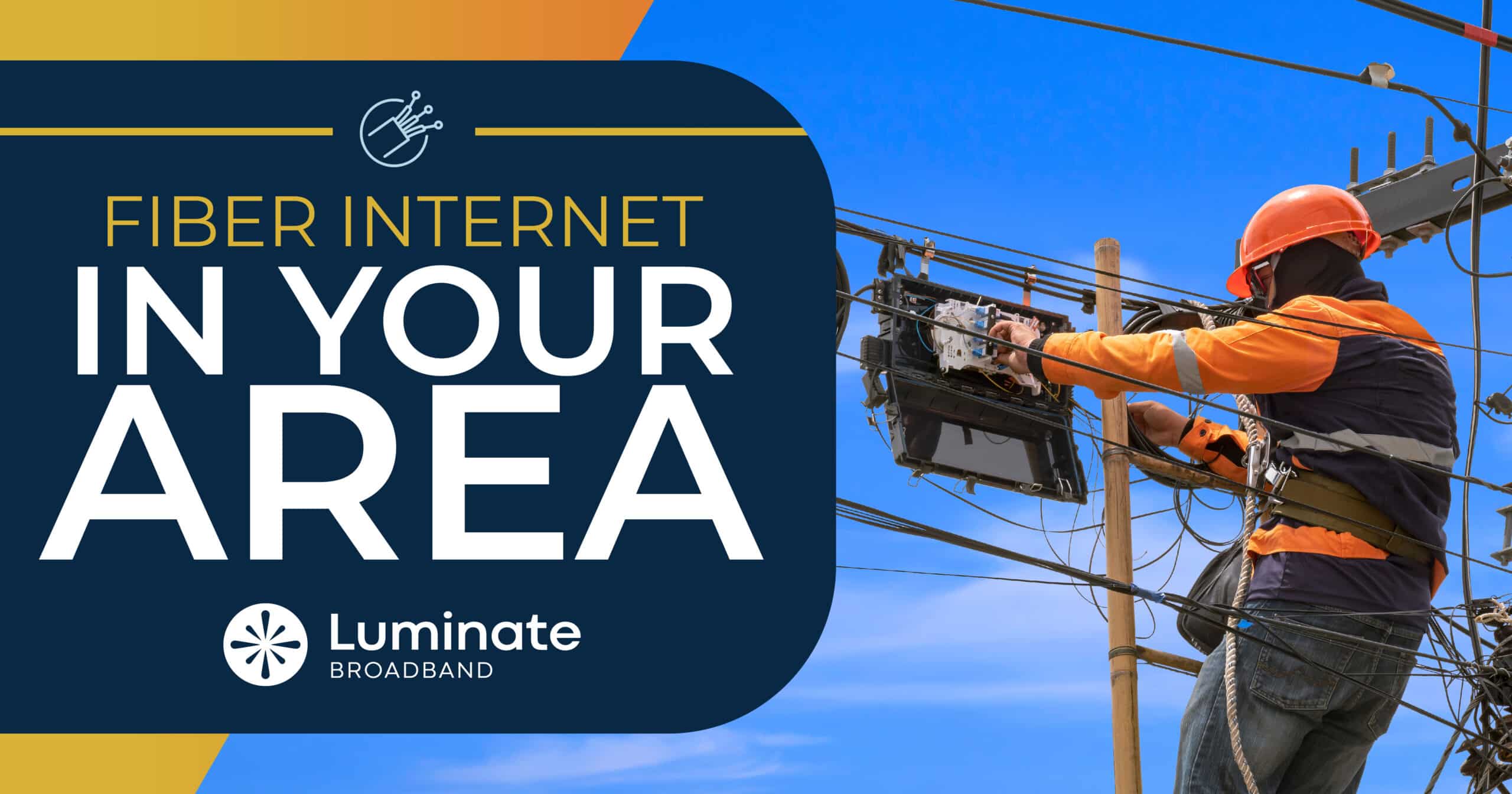 Fiber in Your Area Luminate Broadband